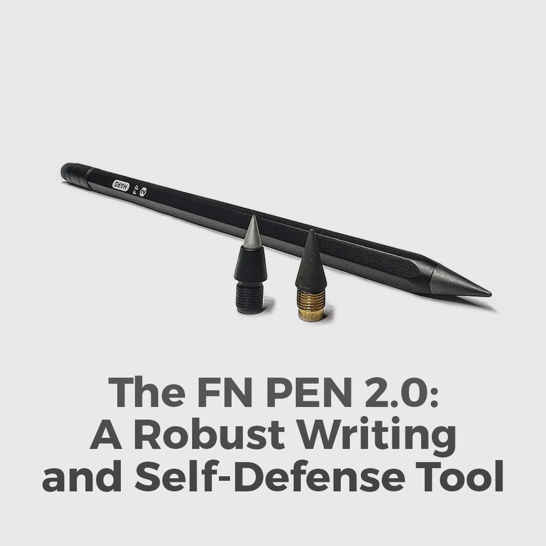 The FN PEN 2.0 - a Robust Writing and Self-Defense Tool